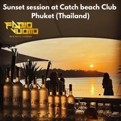 LIVE SUNSET SESSION AT CATCH BEACH CLUB  PHUKET (Thailand) - DJ FABIO VUOTTO