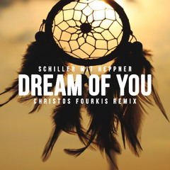 Schiller - Dream of You (Christos Fourkis Remix) ** FILTERED For Copyright **
