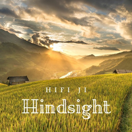 Stream Hindsight by HiFi Ji | Listen online for free on SoundCloud