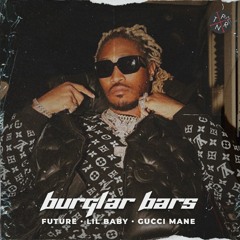 Future - Burglar Bars (Feat. Lil Baby, Gucci Mane) (Remix)