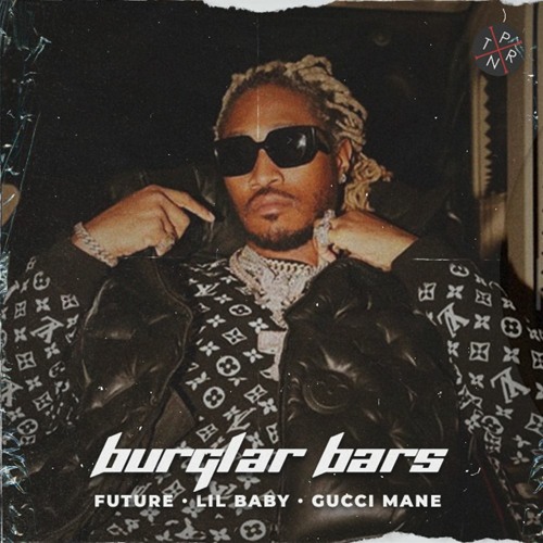 Stream Future Burglar Bars Feat. Lil Baby Gucci Mane Remix
