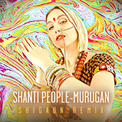 Shanti People - Murugan (Shigaon Remix)