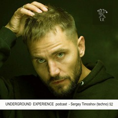 Sergey Timoshov - Underground Experience Podcast 92