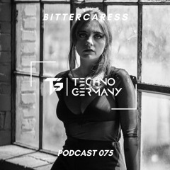 BitterCaress - Techno Germany Podcast 075
