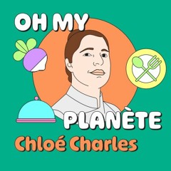 Oh My Planète | Ep1 : Cuisiner écolo c'est du gâteau avec Chloé Charles