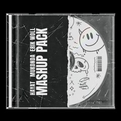 HayaT x Mukonda x Erik Woll Mashup Pack
