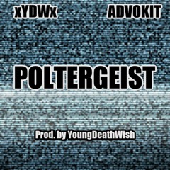 Poltergeist ft. Advokit [prod. by YoungDeathWish]