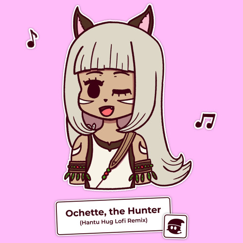 Ochette, the Hunter (Hantu Hug Lofi Remix)