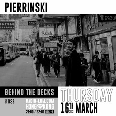 Pierrinski @ Radio LBM - Behind The Decks EP.36 - March 2023