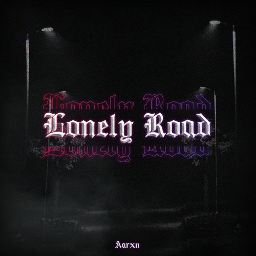 Aarxn - Lonely Road!