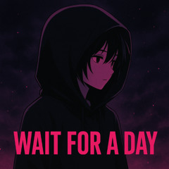 Wait for a Day