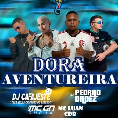Dora Aventureira - Mc Luan CDB E Mc Gn Sheik ( Dj Cafajeste E Dj Pedrão Dadez )