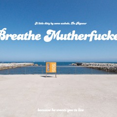 Breathe Mutherfucker
