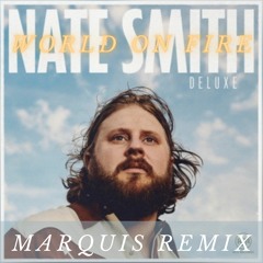 Nate Smith - World on Fire (Marquis Remix)