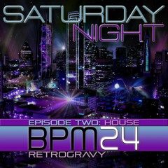 BPM24 Episode 02: Saturday Night