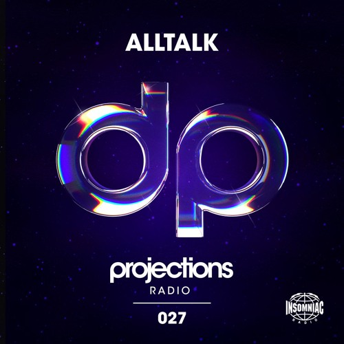 Insomniac Radio: Projections 027 ft alltalk