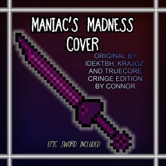 Maniac's Madness [cringe]