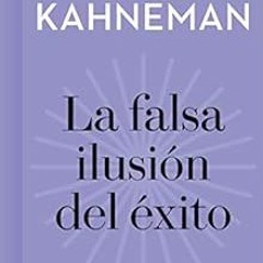 [DOWNLOAD] PDF 📤 La falsa ilusión del éxito (Imprescindibles): Cómo el optimismo soc