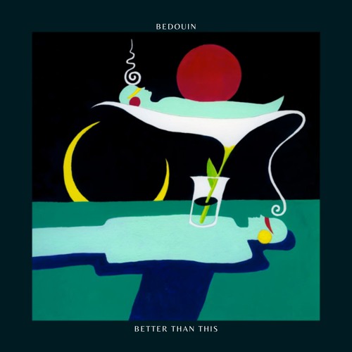Bedouin - Better Than This