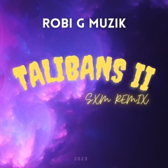 ROBI G MUZIK - TALIBANS 2 REMIX (SXM 2023)
