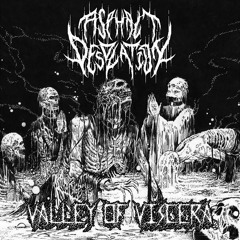 VALLEY OF VISCERA - ASPHALT DESOLATION