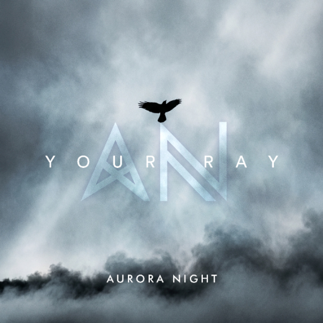 Stream Aurora Night - Your Ray by Aurora Night | Listen online for