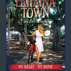 ebook [read pdf] 🌟 LAHAINA TOWN: My Heart-My Home Pdf Ebook
