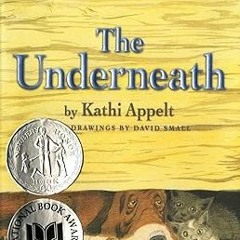 [[ The Underneath BY: Kathi Appelt (Author),David Small (Illustrator) Edition# (Book(