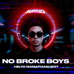 NO BROKE BOYS-MAMAPIANO HELYO EDIT
