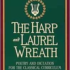 [Get] PDF EBOOK EPUB KINDLE The Harp and Laurel Wreath: Poetry and Dictation for the