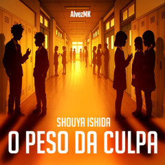 O Peso da Culpa- Shouya Ishida
