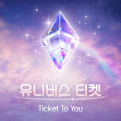 Universe Ticket - Ticket to you