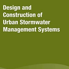 free EBOOK 💔 Design and Construction of Urban Stormwater Management Systems (20) (Ma