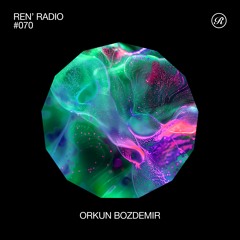 Ren' Radio #070 - Orkun Bozdemir
