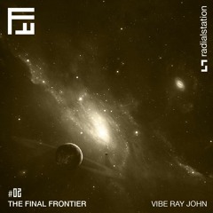 The Final Frontier #02 by Vibe Ray John