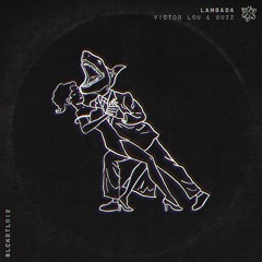 Victor Lou & Guzz - Lambada (Original Mix)