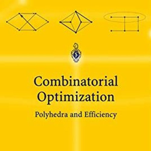 VIEW KINDLE PDF EBOOK EPUB Combinatorial Optimization (3 volume, A,B, & C) by  Alexander Schrijver �