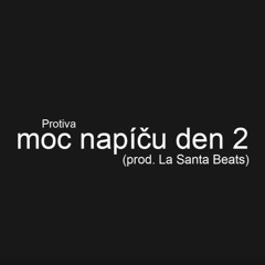 Protiva - Moc Napíču Den 2 (prod. La Santa Beats)