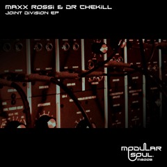 MAXX ROSSI & DR CHEKILL - Joint Division [Modular Soul 2] Out now!