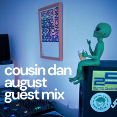 Cousin Dan August Guest Mix