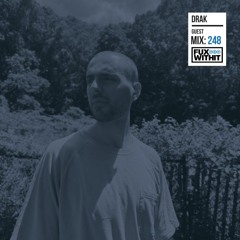 FUXWITHIT Guest Mix: 248 - drak
