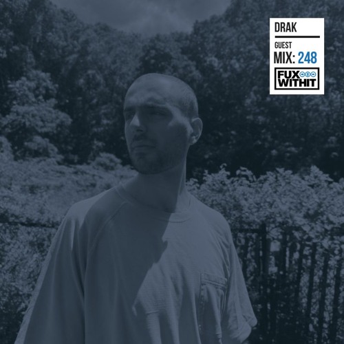 FUXWITHIT Guest Mix: 248 - drak