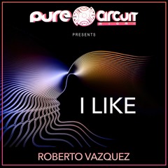 Roberto Vazquez - I Like ( Charly Gove Remix) - PREVIEW