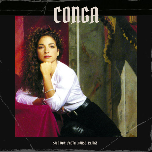 Gloria Estefan - Conga (Sico Vox x Fasta House Remix) #10 Hypeddit