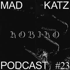 Mad Katz Podcast #23 - Kobiko