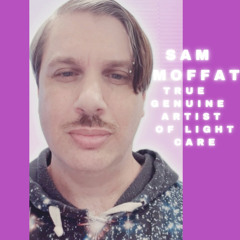 Sam Moffat - True Genuine Artist Of Light Care