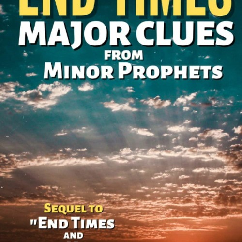 [PDF] End Times Major Clues from Minor Prophets {fulll|online|unlimite)