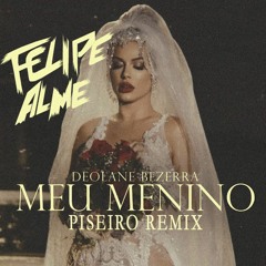 DEOLANE BEZERRA - MEU MENINO (Felipe Alme Remix)