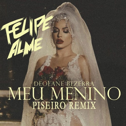 DEOLANE BEZERRA - MEU MENINO (Felipe Alme Remix)