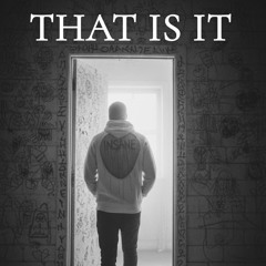 THAT IS IT (PROD.SnowPeople)